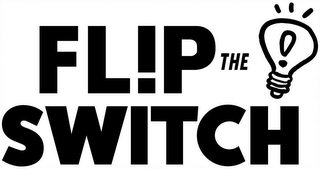 FLIP THE SWITCH