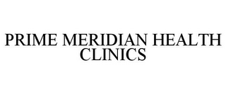 PRIME MERIDIAN HEALTH CLINICS