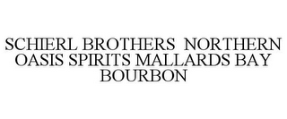 SCHIERL BROTHERS NORTHERN OASIS SPIRITS MALLARDS BAY BOURBON