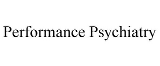 PERFORMANCE PSYCHIATRY