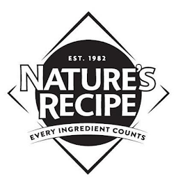 EST. 1982 NATURE'S RECIPE EVERY INGREDIENT COUNTS