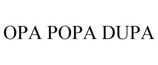 OPA POPA DUPA