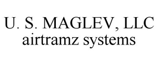 U. S. MAGLEV, LLC AIRTRAMZ SYSTEMS
