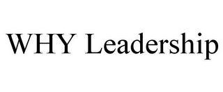 WHY LEADERSHIP