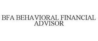 BFA BEHAVIORAL FINANCIAL ADVISOR