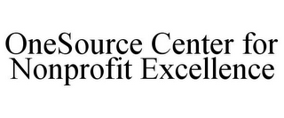 ONESOURCE CENTER FOR NONPROFIT EXCELLENCE