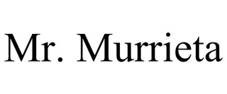 MR. MURRIETA