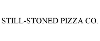 STILL-STONED PIZZA CO.