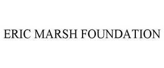 ERIC MARSH FOUNDATION