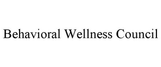 BEHAVIORAL WELLNESS COUNCIL