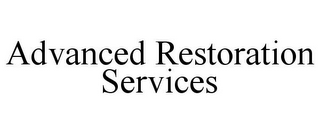 ADVANCED RESTORATION SERVICES