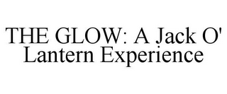 THE GLOW: A JACK O' LANTERN EXPERIENCE