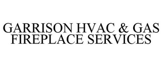 GARRISON HVAC & GAS FIREPLACE SERVICES