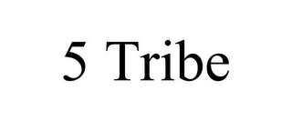 5 TRIBE