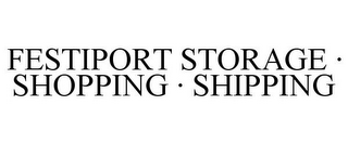FESTIPORT STORAGE · SHOPPING · SHIPPING