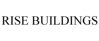 RISE BUILDINGS