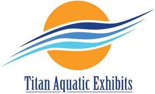 TITAN AQUATIC EXHIBITS