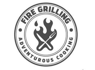 · FIRE GRILLING · ADVENTUROUS COOKING