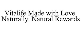 VITALIFE MADE WITH LOVE. NATURALLY. NATURAL REWARDS