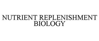 NUTRIENT REPLENISHMENT BIOLOGY