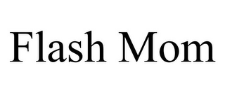 FLASH MOM