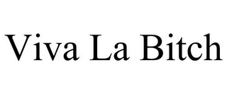 VIVA LA BITCH