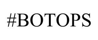 #BOTOPS