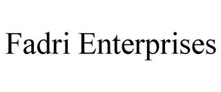 FADRI ENTERPRISES