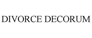 DIVORCE DECORUM