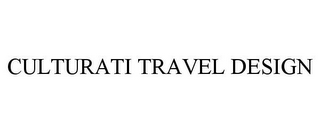 CULTURATI TRAVEL DESIGN