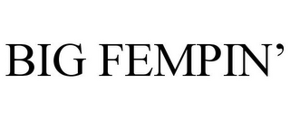 BIG FEMPIN'
