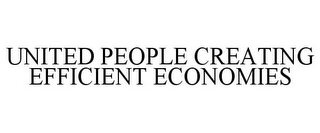 UNITED PEOPLE CREATING EFFICIENT ECONOMIES