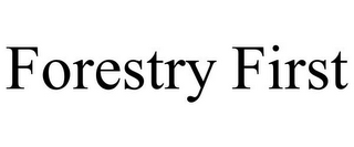 FORESTRY FIRST