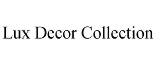 LUX DECOR COLLECTION