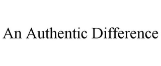 AN AUTHENTIC DIFFERENCE