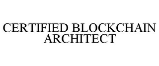 CERTIFIED BLOCKCHAIN ARCHITECT