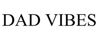 DAD VIBES