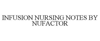 INFUSION NURSING NOTES BY NUFACTOR