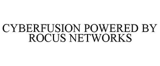 CYBERFUSION POWERED BY ROCUS NETWORKS