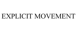 EXPLICIT MOVEMENT