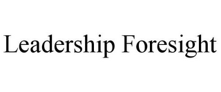 LEADERSHIP FORESIGHT