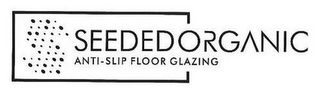 S SEEDED ORGANIC ANTI-SLIP FLOOR GLAZING