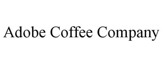 ADOBE COFFEE COMPANY