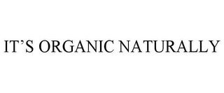 IT'S ORGANIC NATURALLY