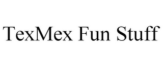 TEXMEX FUN STUFF