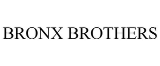 BRONX BROTHERS