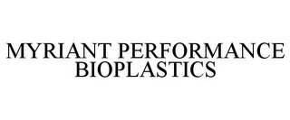 MYRIANT PERFORMANCE BIOPLASTICS