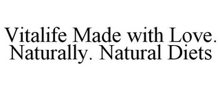 VITALIFE MADE WITH LOVE. NATURALLY. NATURAL DIETS