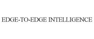EDGE-TO-EDGE INTELLIGENCE