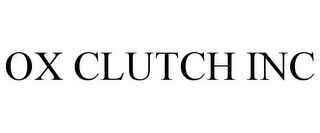 OX CLUTCH INC